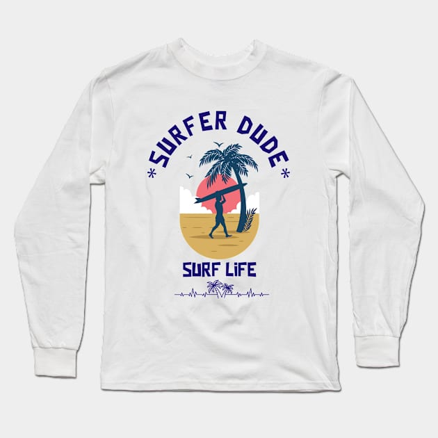 SURFER Dude Surfer Life - Funny Sport Surfing Quotes Long Sleeve T-Shirt by SartorisArt1